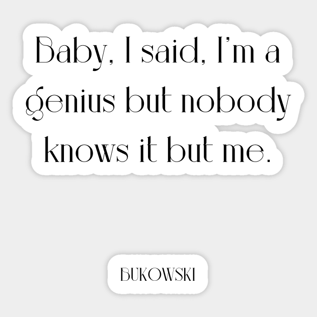 Im a genius but nobody knows me Sticker by WrittersQuotes